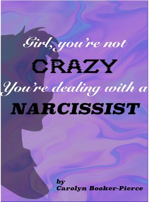 cover image of Girl, You're Not Crazy. You're Dealing With a Narcissist